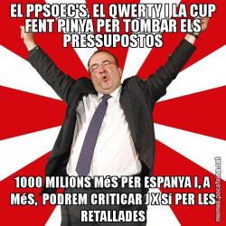 EL PPSOEC'S, EL QWERTY I LA CUP FENT PINYA PER TOMBAR ELS PRESSUPOSTOS 1000 MILIONS MéS PER ESPANYA I, A MéS,  PODREM CRITICAR J X Sí PER LES RETALLADES
