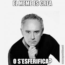 EL MEME ES CREA O S'ESFERIFICA?