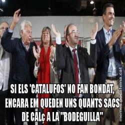 SI ELS 'CATALUFOS' NO FAN BONDAT, ENCARA EM QUEDEN UNS QUANTS SACS DE CALç A LA "BODEGUILLA"