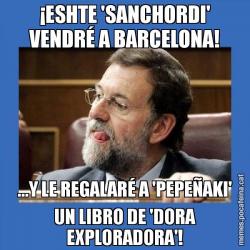 ¡ESHTE 'SANCHORDI' VENDRÉ A BARCELONA! ...Y LE REGALARÉ A 'PEPEÑAKI' UN LIBRO DE 'DORA EXPLORADORA'!
