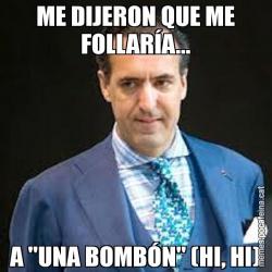 ME DIJERON QUE ME FOLLARÍA... A "UNA BOMBÓN" (HI, HI)