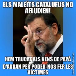 ELS MALEÏTS CATALUFUS NO AFLUIXEN! HEM TRUCAT ALS NENS DE PAPÀ D'ARRAN PER PODER-NOS FER LES VÍCTIMES