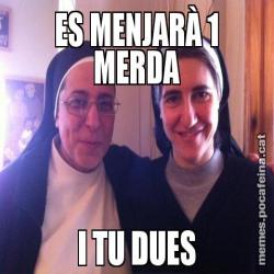ES MENJARÀ 1 MERDA I TU DUES