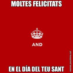 MOLTES FELICITATS EN EL DÍA DEL TEU SANT