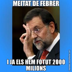 MEITAT DE FEBRER I JA ELS HEM FOTUT 2000 MILIONS