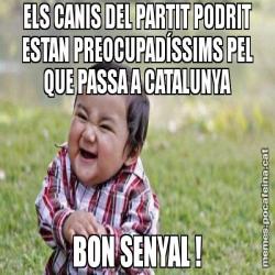 ELS CANIS DEL PARTIT PODRIT ESTAN PREOCUPADÍSSIMS PEL QUE PASSA A CATALUNYA BON SENYAL !