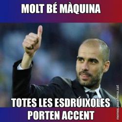 MOLT BÉ MÀQUINA TOTES LES ESDRÚIXOLES PORTEN ACCENT