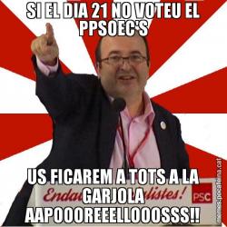SI EL DIA 21 NO VOTEU EL PPSOEC'S US FICAREM A TOTS A LA GARJOLA AAPOOOREEELLOOOSSS!!