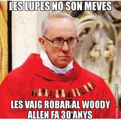 LES LUPES NO SON MEVES LES VAIG ROBAR AL WOODY ALLEN FA 30 ANYS