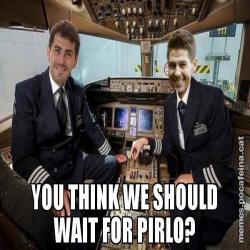 YOU THINK WE SHOULD WAIT FOR PIRLO?