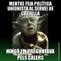 MENTRE FEIA POLÍTICA UNIONISTA AL SERVEI DE CASTELLA NINGÚ EM PREGUNTAVA PELS CALERS
