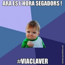 ARA ES L'HORA SEGADORS ! #VIACLAVER