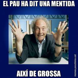EL PAU HA DIT UNA MENTIDA AIXÍ DE GROSSA