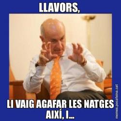 LLAVORS,  LI VAIG AGAFAR LES NATGES AIXÍ, I...