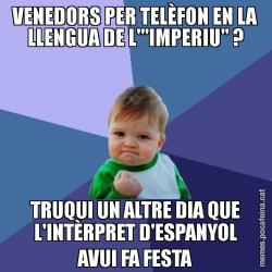 VENEDORS PER TELÈFON EN LA LLENGUA DE L'"IMPERIU" ? TRUQUI UN ALTRE DIA QUE L'INTÈRPRET D'ESPANYOL AVUI FA FESTA