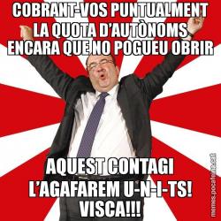 COBRANT-VOS PUNTUALMENT LA QUOTA D’AUTÒNOMS ENCARA QUE NO POGUEU OBRIR AQUEST CONTAGI L’AGAFAREM U-N-I-TS! VISCA!!!
