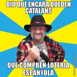 DIU QUE ENCARA QUEDEN CATALANS QUE COMPREN LOTERIA ESPANYOLA