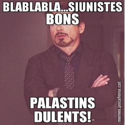 BLABLABLA...SIUNISTES BONS PALASTINS DULENTS!