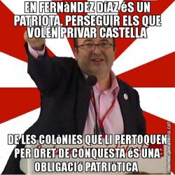 EN FERNàNDEZ DíAZ éS UN PATRIOTA. PERSEGUIR ELS QUE VOLEN PRIVAR CASTELLA DE LES COLòNIES QUE LI PERTOQUEN PER DRET DE CONQUESTA éS UNA OBLIGACIó PATRIòTICA