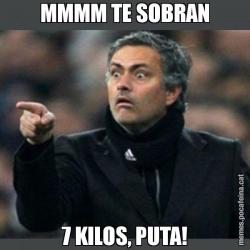 MMMM TE SOBRAN 7 KILOS, PUTA!