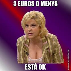 3 EUROS O MENYS ESTÀ OK