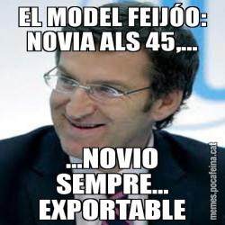 EL MODEL FEIJÓO: NOVIA ALS 45,... ...NOVIO SEMPRE... EXPORTABLE