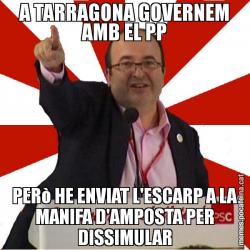 A TARRAGONA GOVERNEM AMB EL PP PERò HE ENVIAT L'ESCARP A LA MANIFA D'AMPOSTA PER DISSIMULAR