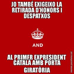 JO TAMBÉ EXIGEIXO LA RETIRADA D’HONORS I DESPATXOS AL PRIMER EXPRESIDENT CATALÀ AMB PORTA GIRATÒRIA