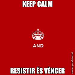 KEEP CALM RESISTIR ÉS VÈNCER