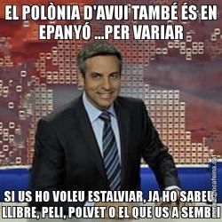 EL POLÒNIA D'AVUI TAMBÉ ÉS EN EPANYÓ ...PER VARIAR SI US HO VOLEU ESTALVIAR, JA HO SABEU: LLIBRE, PELI, POLVET O EL QUE US A SEMBLI
