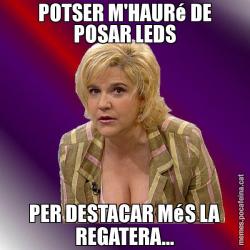 POTSER M'HAURé DE POSAR LEDS PER DESTACAR MéS LA REGATERA...