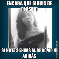 ENCARA QUE SIGUIS DE PLÀSTIC SI NO ETS ENVÀS AL GROC NO HI ANIRÀS