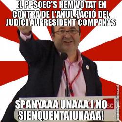 EL PPSOEC'S HEM VOTAT EN CONTRA DE L'ANUL·LACIÓ DEL JUDICI AL PRESIDENT COMPANYS SPANYAAA UNAAA I NO SIENQUENTAIUNAAA!