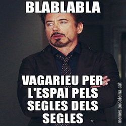 BLABLABLA VAGARIEU PER L'ESPAI PELS SEGLES DELS SEGLES
