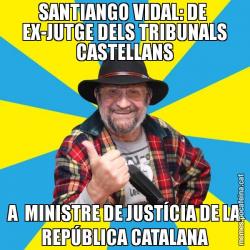 SANTIANGO VIDAL: DE  EX-JUTGE DELS TRIBUNALS CASTELLANS A  MINISTRE DE JUSTÍCIA DE LA REPÚBLICA CATALANA