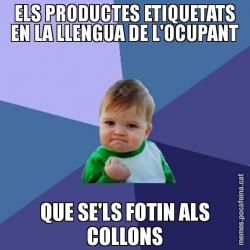 ELS PRODUCTES ETIQUETATS EN LA LLENGUA DE L'OCUPANT QUE SE'LS FOTIN ALS COLLONS
