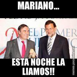 MARIANO... ESTA NOCHE LA LIAMOS!!