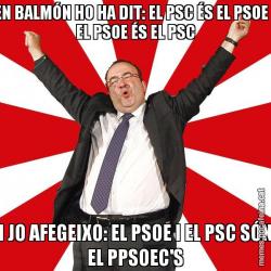 EN BALMÓN HO HA DIT: EL PSC ÉS EL PSOE I EL PSOE ÉS EL PSC I JO AFEGEIXO: EL PSOE I EL PSC SÓN EL PPSOEC'S