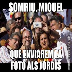 SOMRIU, MIQUEL QUE ENVIAREM LA FOTO ALS JORDIS