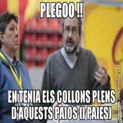 PLEGOO !! EN TENIA ELS COLLONS PLENS D'AQUESTS PAIOS (I PAIES)