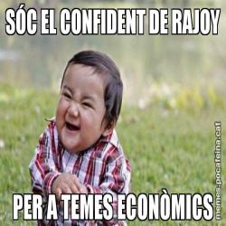 SÓC EL CONFIDENT DE RAJOY PER A TEMES ECONÒMICS
