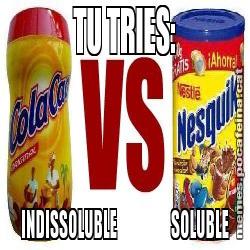 TU TRIES: INDISSOLUBLE                  SOLUBLE