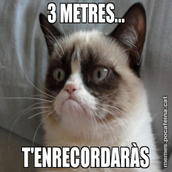 3 METRES... T'ENRECORDARÀS