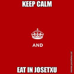 KEEP CALM EAT IN JOSETXU