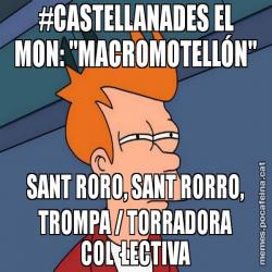 #CASTELLANADES EL MON: "MACROMOTELLÓN" SANT RORO, SANT RORRO, TROMPA / TORRADORA COL·LECTIVA