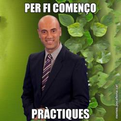 PER FI COMENÇO PRÀCTIQUES