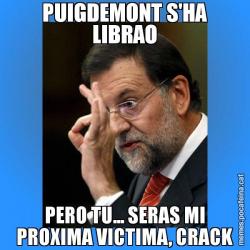 PUIGDEMONT S'HA LIBRAO PERO TU... SERAS MI PROXIMA VICTIMA, CRACK