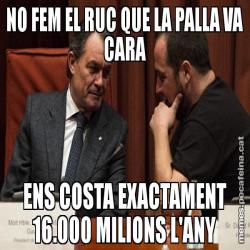 NO FEM EL RUC QUE LA PALLA VA CARA ENS COSTA EXACTAMENT 16.000 MILIONS L'ANY