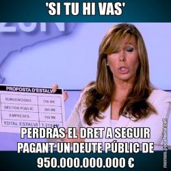 'SI TU HI VAS' PERDRÀS EL DRET A SEGUIR PAGANT UN DEUTE PÚBLIC DE 950.000.000.000 €