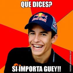 QUE DICES? SI IMPORTA GUEY!!